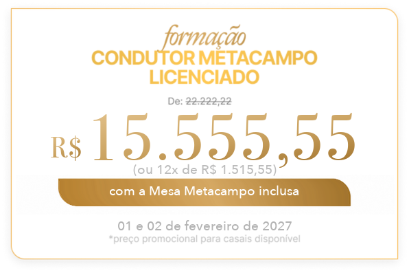 Formação Condutor Metacampo Licenciado: R$ 15.555,55 à vista ou 12x de R$ 1.515,55, com a Mesa Metacampo inclusa, em 01 e 02 de fevereiro de 2027
