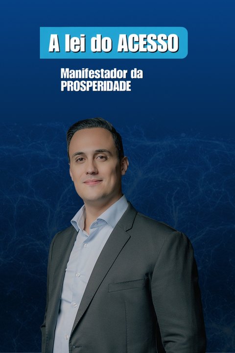 A Lei do Acesso: O Manifestador da Prosperidade